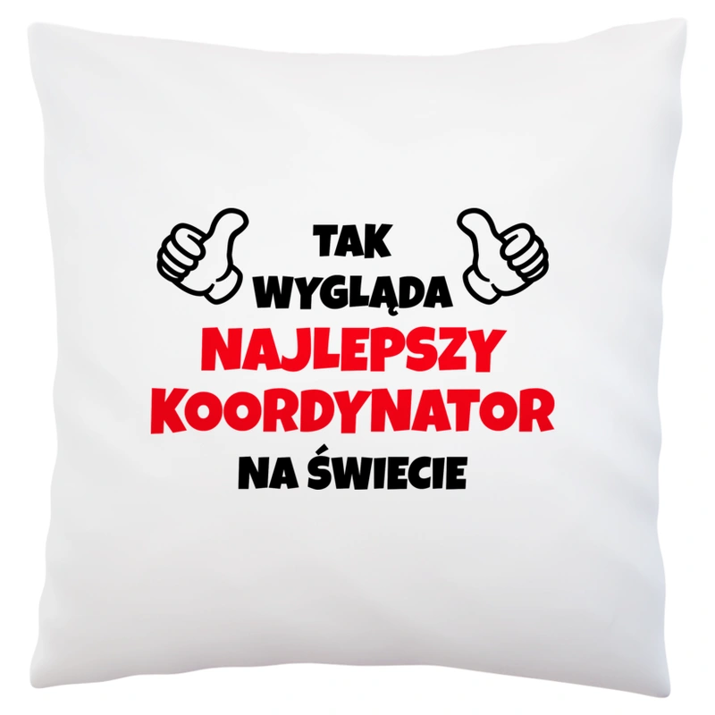 Tak Wygląda Najlepszy Koordynator Na Świecie - Poduszka Biała