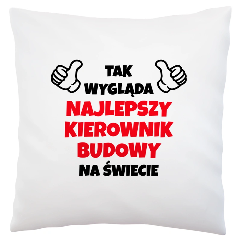 Tak Wygląda Najlepszy Kierownik Budowy Na Świecie - Poduszka Biała