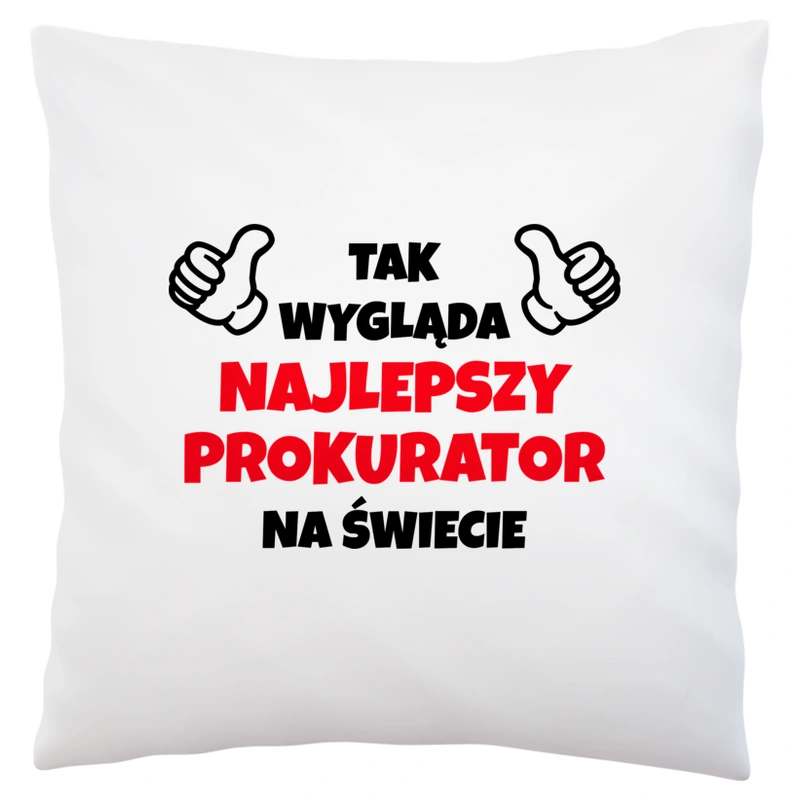 Tak Wygląda Najlepszy Prokurator Na Świecie - Poduszka Biała