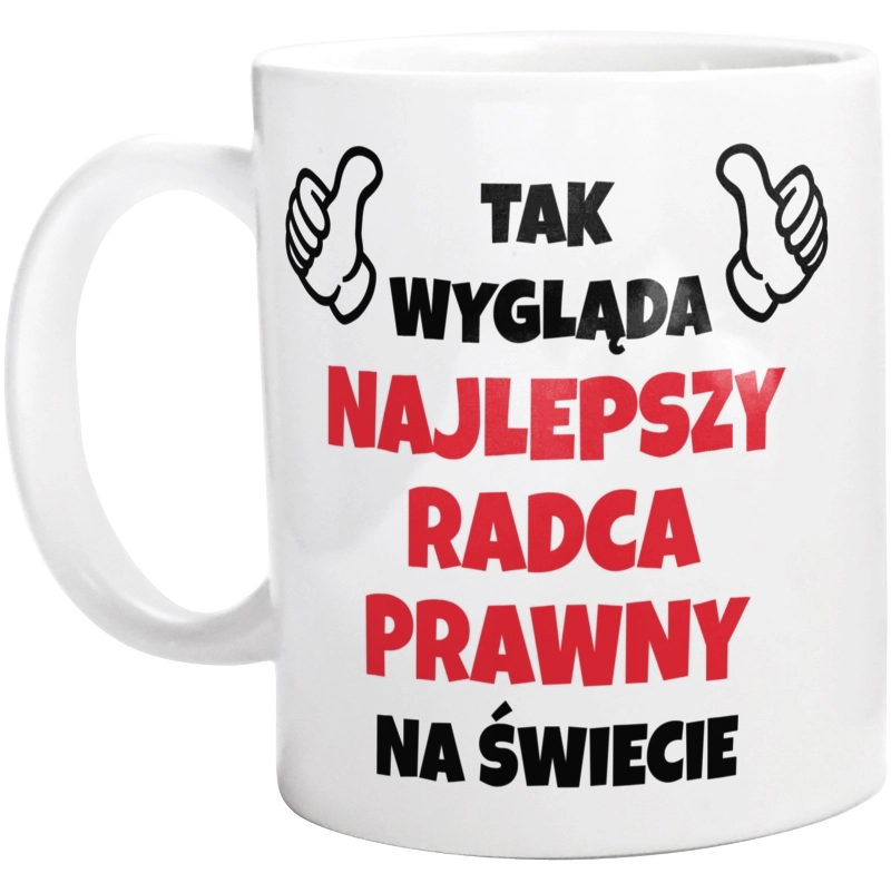 Tak Wygląda Najlepszy Radca Prawny Na Świecie - Kubek Biały