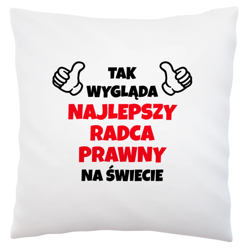 Tak Wygląda Najlepszy Radca Prawny Na Świecie - Poduszka Biała