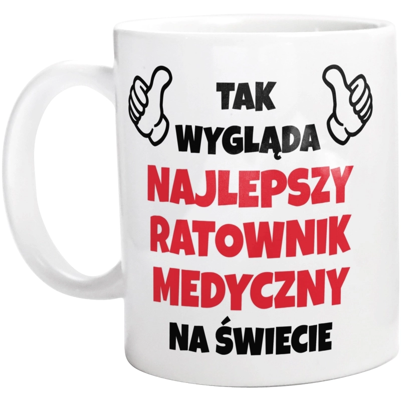 Tak Wygląda Najlepszy Ratownik Medyczny Na Świecie - Kubek Biały