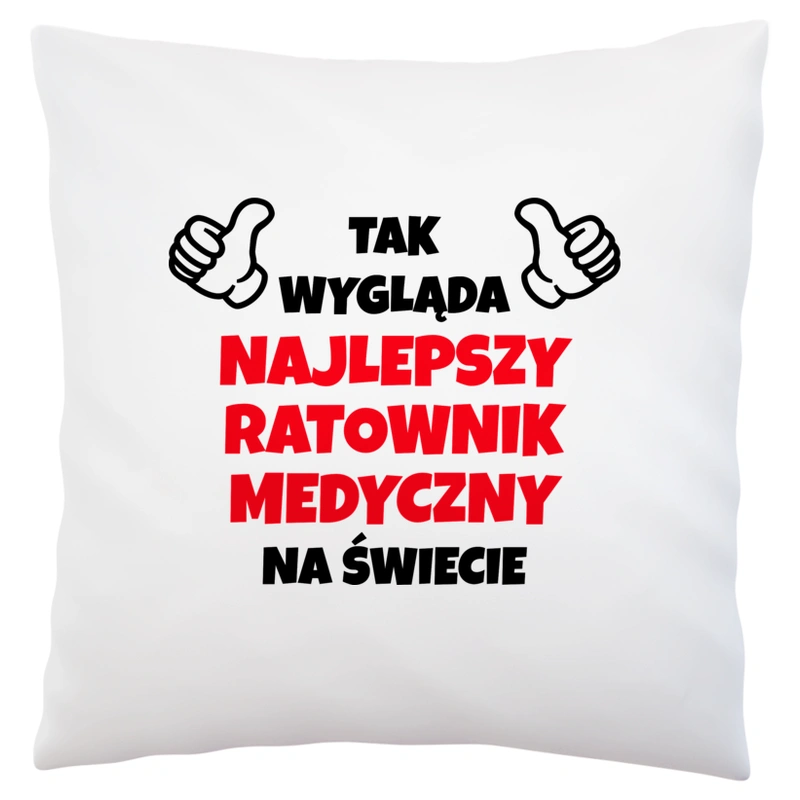 Tak Wygląda Najlepszy Ratownik Medyczny Na Świecie - Poduszka Biała