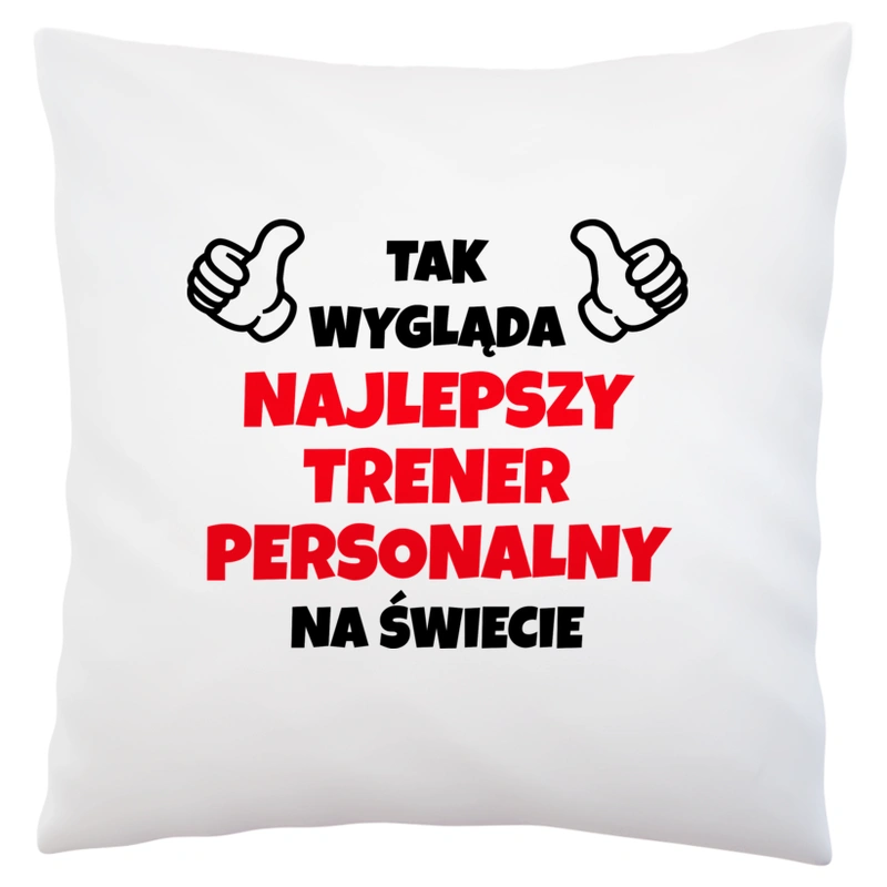 Tak Wygląda Najlepszy Trener Personalny Na Świecie - Poduszka Biała