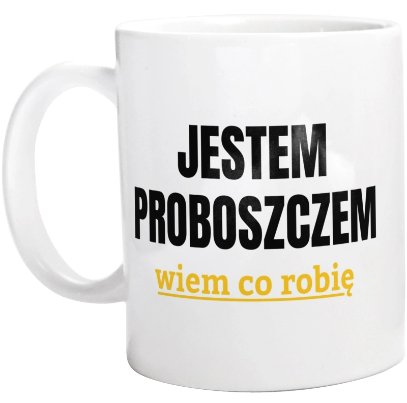 Jestem Proboszczem Wiem Co Robię - Kubek Biały