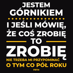 Jeśli Górnik Mówi Że Zrobi, To Zrobi - Męska Koszulka Czarna