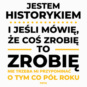 Jeśli Historyk Mówi Że Zrobi, To Zrobi - Poduszka Biała