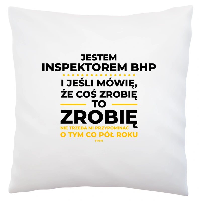 Jeśli Inspektor Bhp Mówi Że Zrobi, To Zrobi - Poduszka Biała