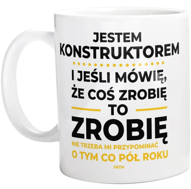 Jeśli Konstruktor Mówi Że Zrobi, To Zrobi - Kubek Biały