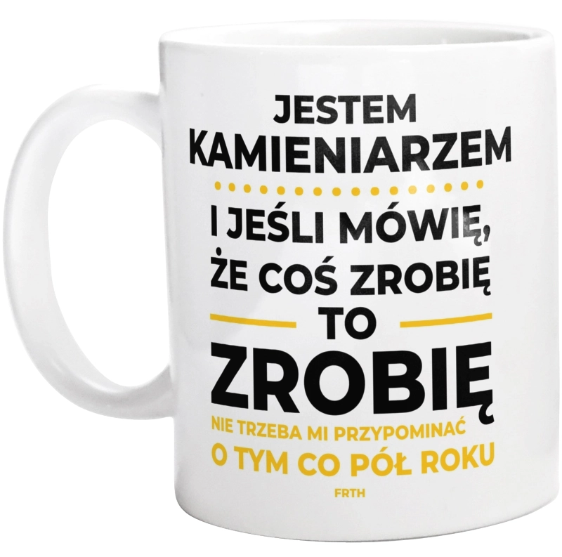 Jeśli Kamieniarz Mówi Że Zrobi, To Zrobi - Kubek Biały