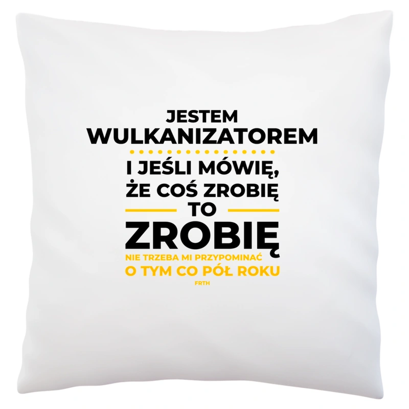 Jeśli Wulkanizator Mówi Że Zrobi, To Zrobi - Poduszka Biała