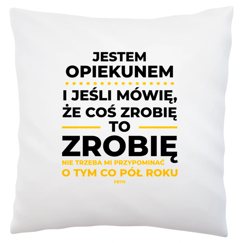 Jeśli Opiekun Mówi Że Zrobi, To Zrobi - Poduszka Biała