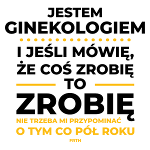 Jeśli Ginekolog Mówi Że Zrobi, To Zrobi - Kubek Biały