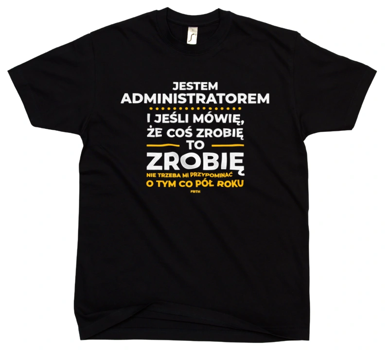 Jeśli Administrator Mówi Że Zrobi, To Zrobi - Męska Koszulka Czarna