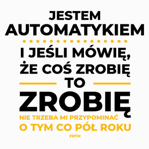 Jeśli Automatyk Mówi Że Zrobi, To Zrobi - Poduszka Biała