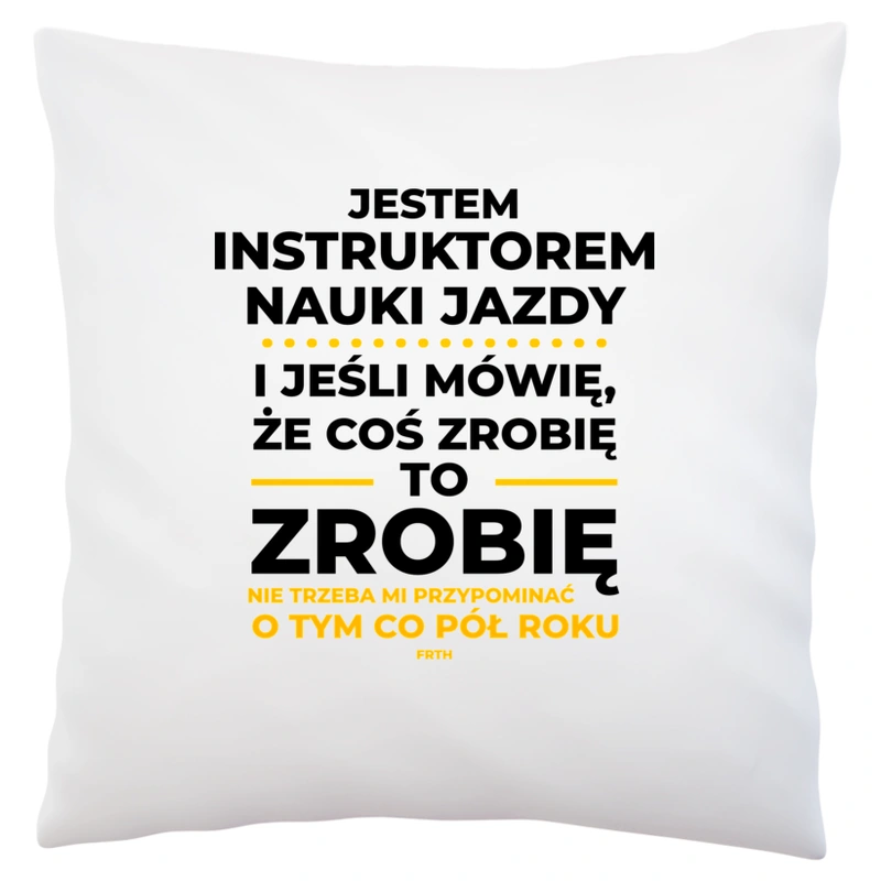 Jeśli Instruktor Nauki Jazdy Mówi Że Zrobi, To Zrobi - Poduszka Biała