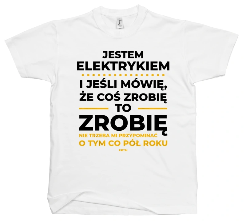 Jeśli Elektryk Mówi Że Zrobi, To Zrobi - Męska Koszulka Biała