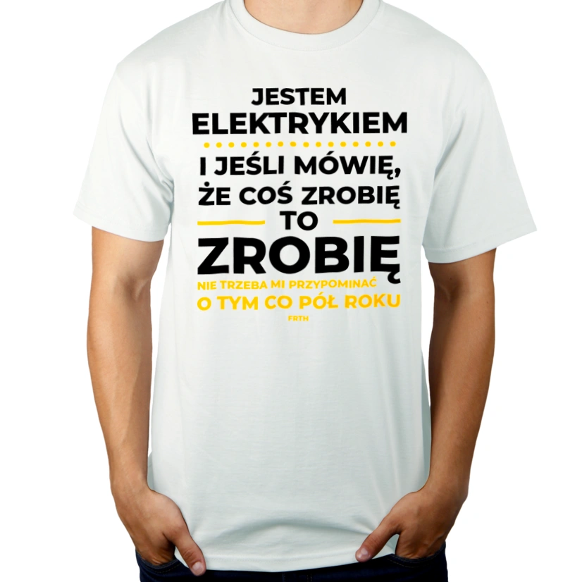 Jeśli Elektryk Mówi Że Zrobi, To Zrobi - Męska Koszulka Biała