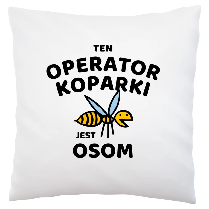 Ten Operator Koparki Jest Osom Awesome - Poduszka Biała