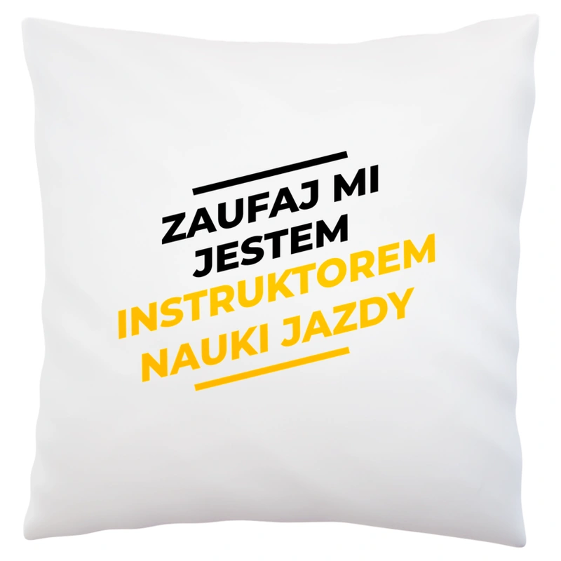 Zaufaj Mi Jestem Instruktorem Nauki Jazdy - Poduszka Biała