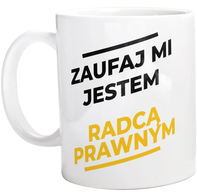 Zaufaj Mi Jestem Radcą Prawnym - Kubek Biały