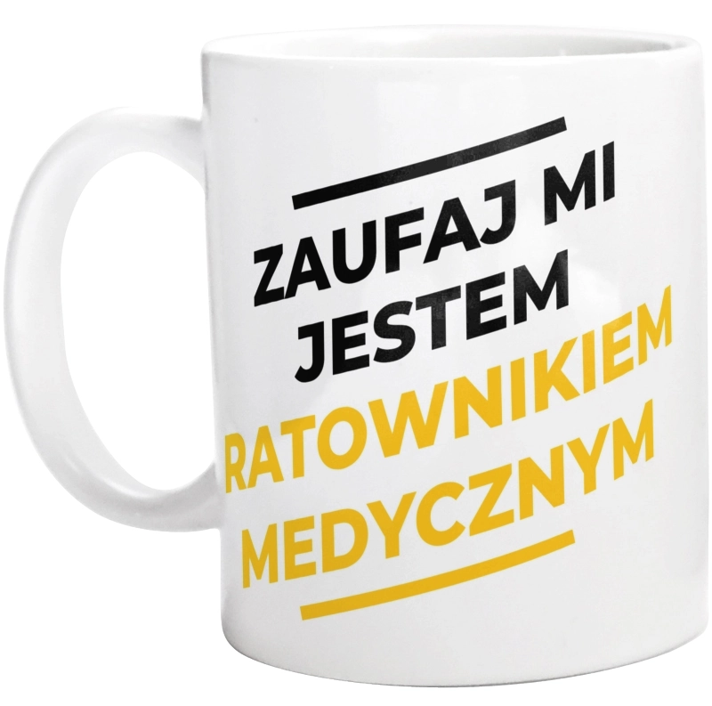 Zaufaj Mi Jestem Ratownikiem Medycznym - Kubek Biały