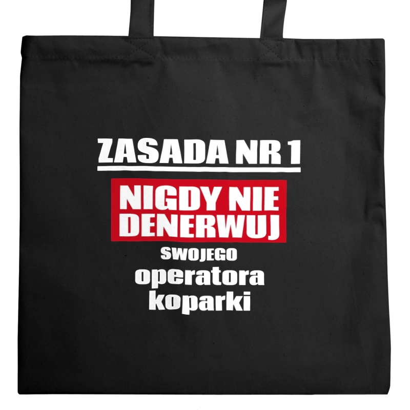 Zasada Nr 1 - Nigdy Nie Denerwuj Swojego Operatora Koparki - Torba Na Zakupy Czarna