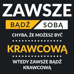 Zawsze Bądź Sobą, Chyba Że Możesz Być Krawcową - Damska Koszulka Czarna