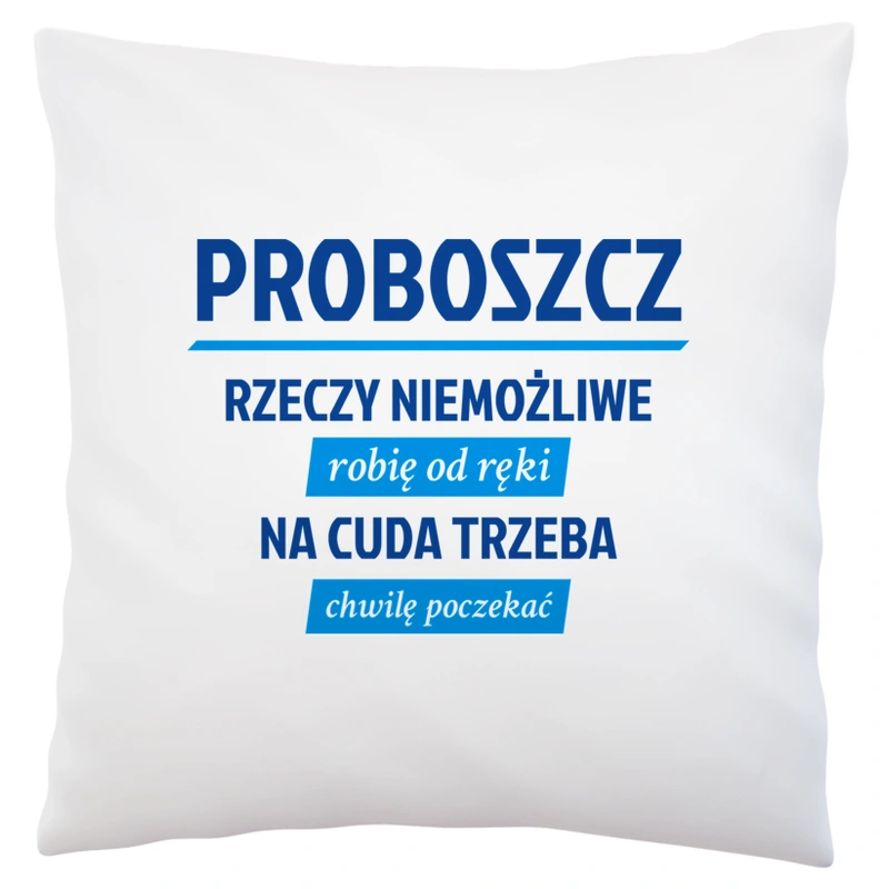 Proboszcz - Rzeczy Niemożliwe Robię Od Ręki - Na Cuda Trzeba Chwilę Poczekać - Poduszka Biała