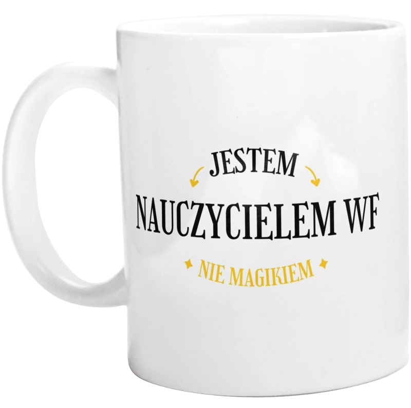 Jestem Nauczycielem Wf Nie Magikiem - Kubek Biały