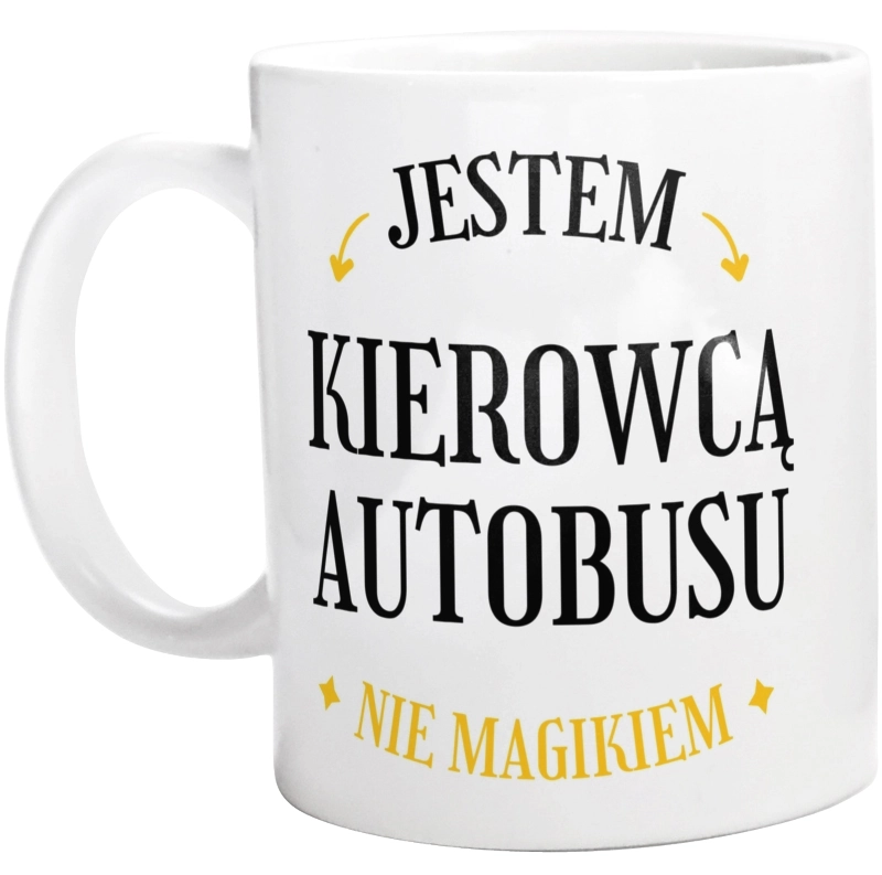 Jestem Kierowcą Autobusu Nie Magikiem - Kubek Biały