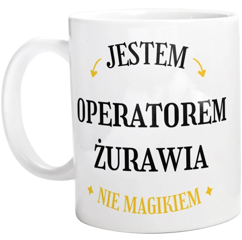 Jestem Operatorem Żurawia Nie Magikiem - Kubek Biały