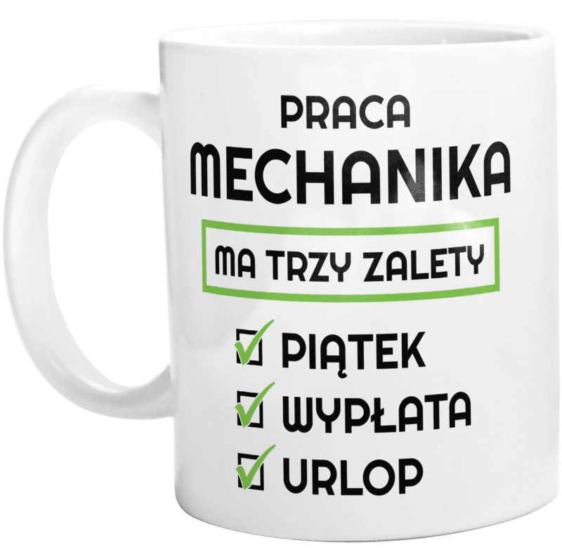 Praca Mechanika Ma Swoje Trzy Zalety - Kubek Biały