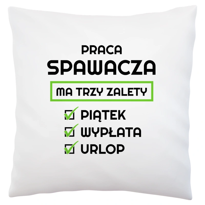 Praca Spawacza Ma Swoje Trzy Zalety - Poduszka Biała