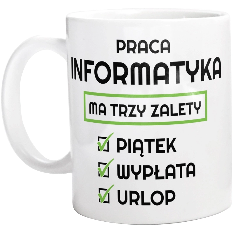 Praca Informatyka Ma Swoje Trzy Zalety - Kubek Biały