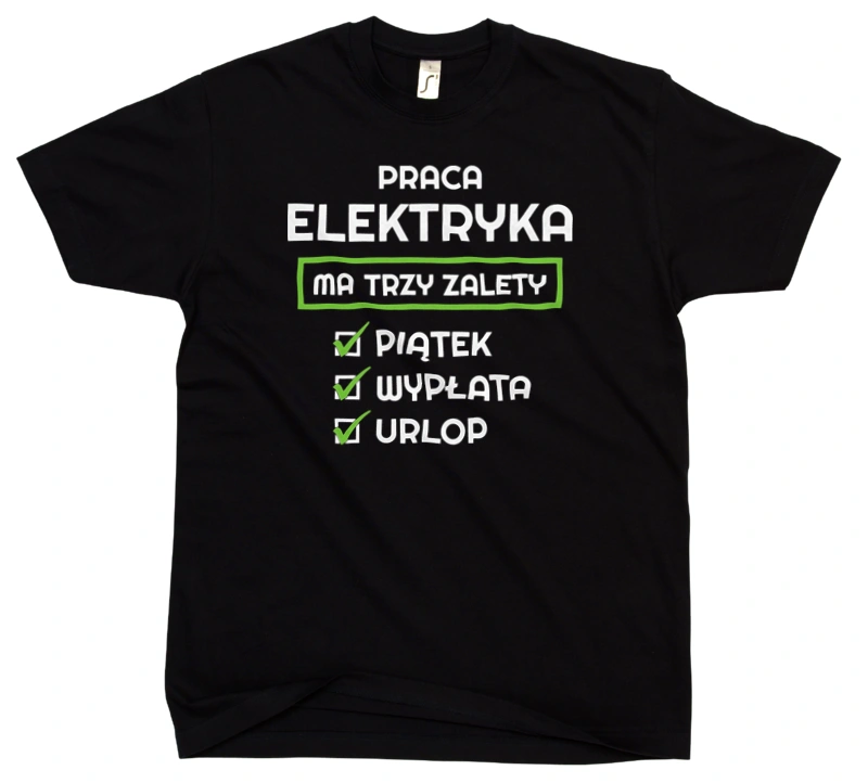 Praca Elektryka Ma Swoje Trzy Zalety - Męska Koszulka Czarna