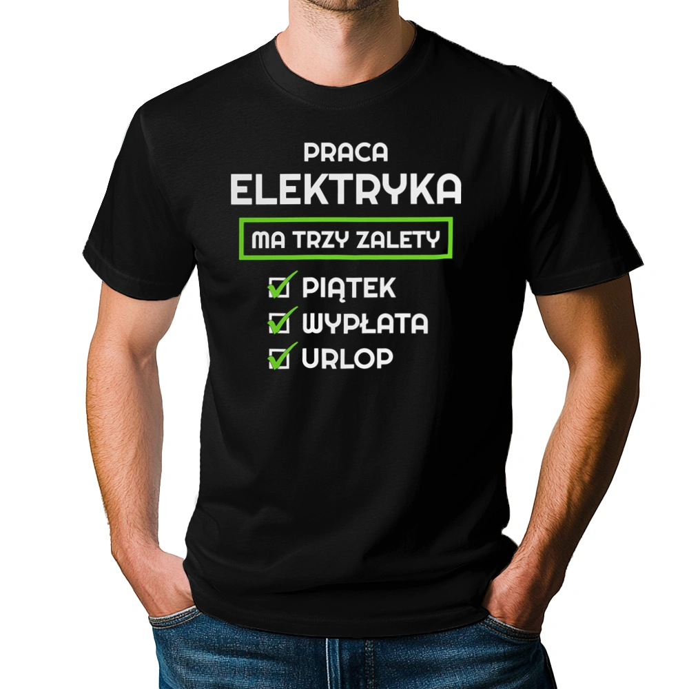 Praca Elektryka Ma Swoje Trzy Zalety - Męska Koszulka Czarna