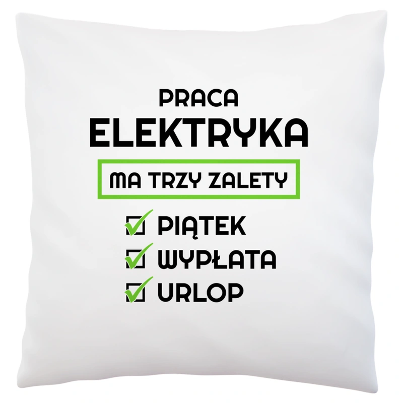 Praca Elektryka Ma Swoje Trzy Zalety - Poduszka Biała