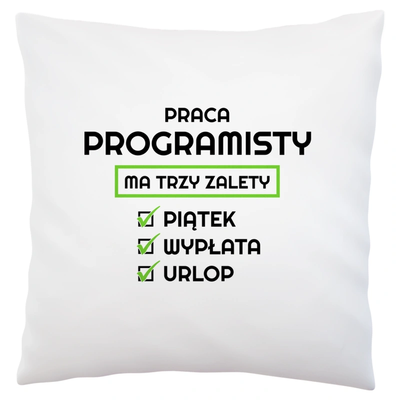 Praca Programisty Ma Swoje Trzy Zalety - Poduszka Biała