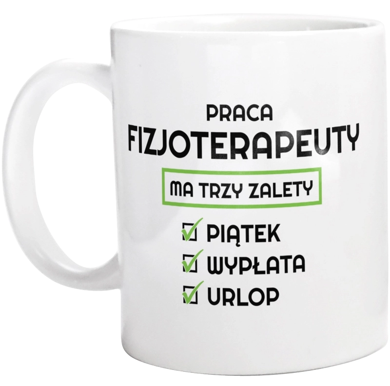 Praca Fizjoterapeuty Ma Swoje Trzy Zalety - Kubek Biały