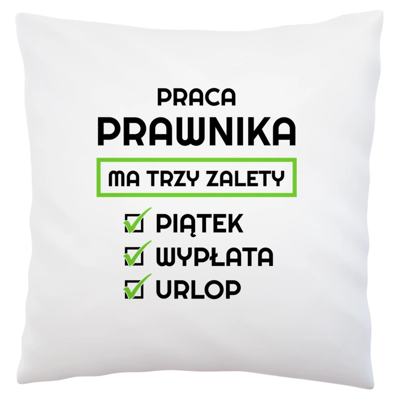 Praca Prawnika Ma Swoje Trzy Zalety - Poduszka Biała