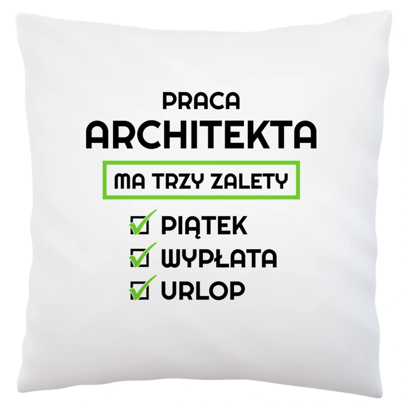 Praca Architekta Ma Swoje Trzy Zalety - Poduszka Biała