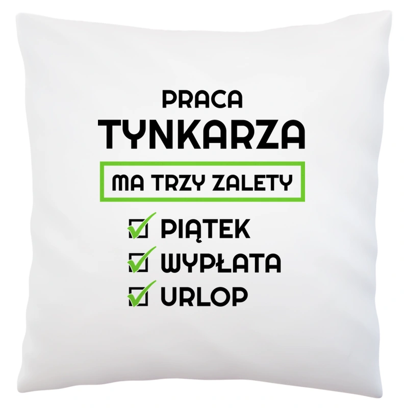 Praca Tynkarza Ma Swoje Trzy Zalety - Poduszka Biała