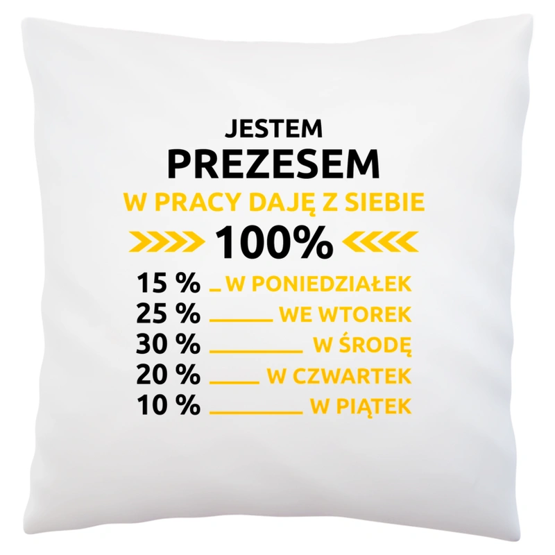 Prezes W Pracy Daje Z Siebie 100%  - Poduszka Biała