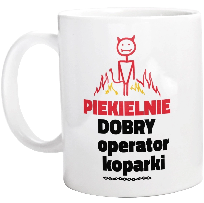 Piekielnie Dobry Operator Koparki - Kubek Biały