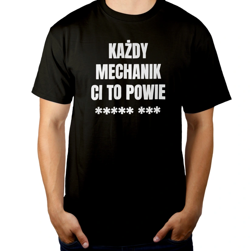 Każdy Mechanik Ci To Powie - Męska Koszulka Czarna