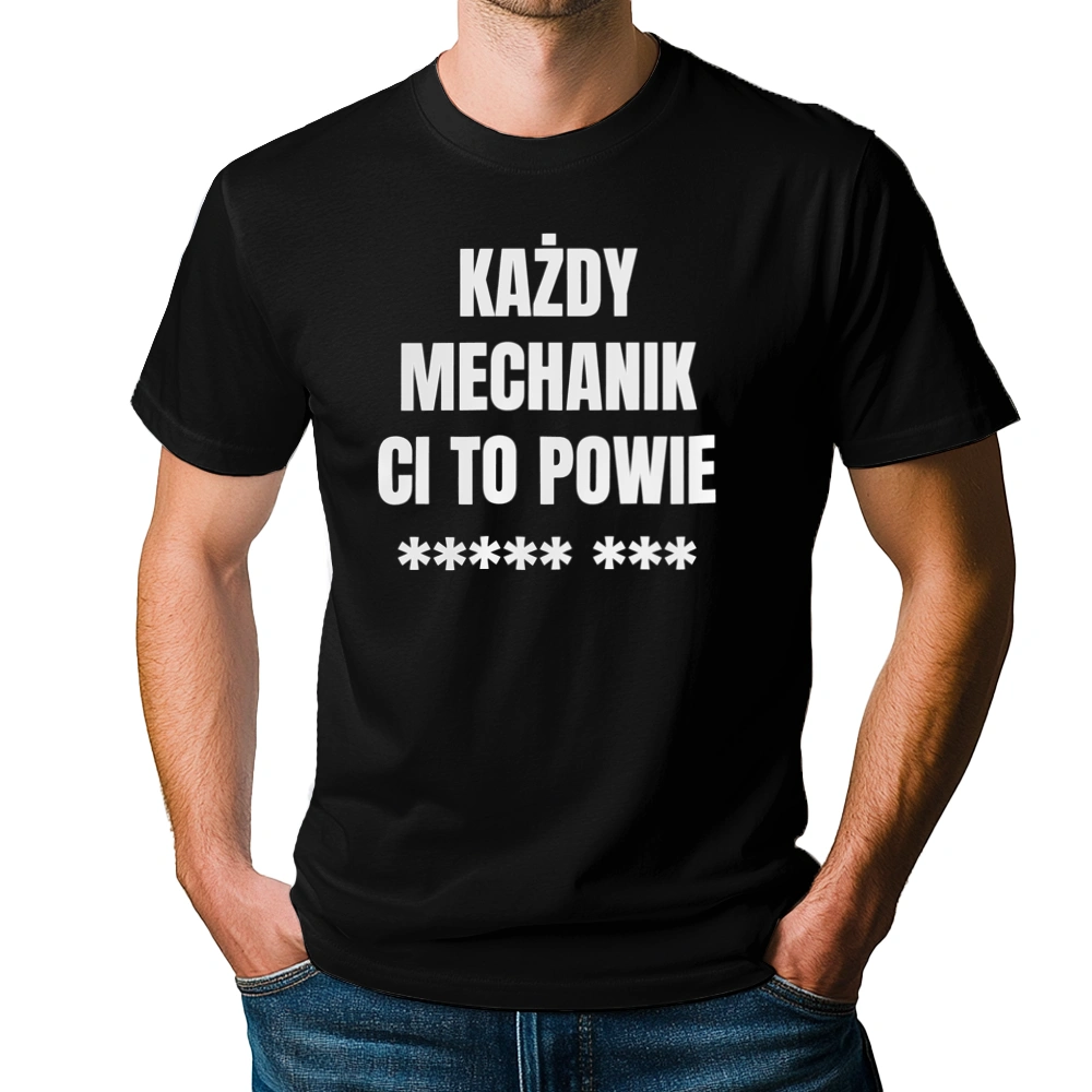 Każdy Mechanik Ci To Powie - Męska Koszulka Czarna