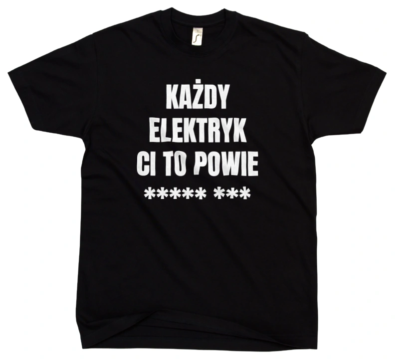 Każdy Elektryk Ci To Powie - Męska Koszulka Czarna