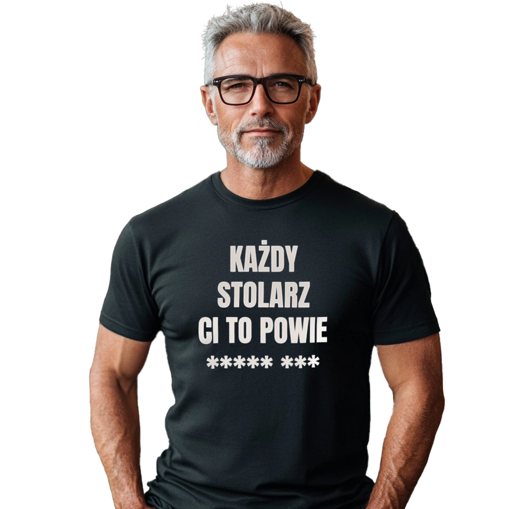 Każdy Stolarz Ci To Powie - Męska Koszulka Czarna