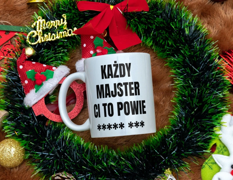 Każdy Majster Ci To Powie - Kubek Biały